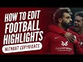 How To Edit Football Highlights Without Copyrights FULL METHOD