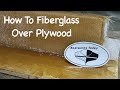 How To Fiberglass Over Plywood