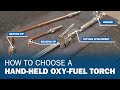 How To Choose a Hand-Held Oxy-Fuel Torch