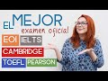 CUAL ES EL MEJOR EXAMEN OFICIAL DE INGLES 2021 | Cambridge TOEFL EOI IELTS Pearson