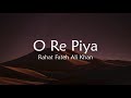 Rahat Fateh Ali Khan - O Re Piya (Lyrics)