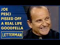 Joe Pesci Pissed Off A Real Life Goodfella | Letterman