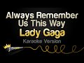 Lady Gaga - Always Remember Us This Way (Karaoke Version)