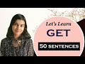 50 Sentences Using 'GET' | Get and its Uses | Improve your English | Adrija Biswas
