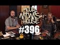 Your Mom's House Podcast - Ep. 396 w/ Water Sommelier