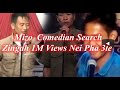 Mizo  Comedian Search Zingah 1M Views Nei Pha 3te