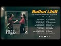 Những Bản Ballad Nhạc Trẻ TRIỆU VIEW  Nhẹ Nhàng Thư Giãn Hay Nhất 2024 - Ballad Chill 8x9x Đời Đầu