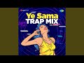 Ye Sama - Trap Mix