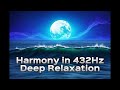Harmony in 432Hz Deep Meditation | Relaxation | Healing