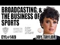JOY TAYLOR ON THE BUSINESS OF SPORTS & BROADCASTING