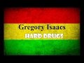 Gregory Isaacs - Hard Drugs (lyrics)