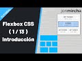 Curso Flexbox CSS: (1/13) Introducción - #jonmircha