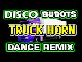 Truck Horn DISCO BUDOTS DANCE Remix