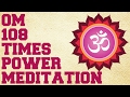 OM CHANTING 108 TIMES : CHANT ALONG FOR POWERFUL MEDITATION EXPERIENCE !