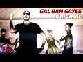 Gal Ban Gayee | Sukhbir | Original Video
