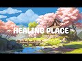 Healing Place 🌱 Lofi Keep You Safe 🌼 Lofi For Sleep / Study / Relax [ Lofi Hip-Hop - Lofi Songs ]