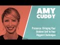 Presence: Bringing Your Boldest Self to Your Biggest Challenges | Dr. Amy Cuddy | IDEAcademy 2018