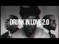 Drunk In Love 2.0 - Beyoncé Ft. The Weeknd, Kanye West & Jay Z