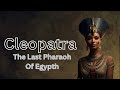 Unraveling the Enigma of Cleopatra: The Final Pharaoh | Ancient History Documentary | Stellar Sages