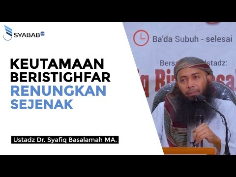 Download Keutamaan Istighfar Ustadz Syafiq Basalamah free