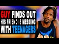 Guy Finds Out His friend Is Messing With Teenagers, Watch What Happens Next.