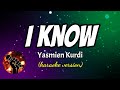 I KNOW - YASMIEN KURDI (karaoke version)