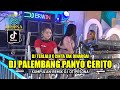 DJ PALEMBANG PUNYO CERITO X TERLALU X CINTA TAK DI HARGAI OT PESONA - DJ UNYIL BPM Ft DJ YANTO