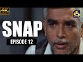 Snap ll Episode 12 || ස්නැප් II 07th March 2021