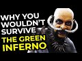 Why You Wouldn't Survive The Green Inferno