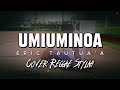 UMIUMINOA (Cover) - by Eric Tautua'a _ Cover Reggae Stylah