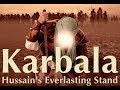 NEW FILM: Karbala - Hussain's Everlasting Stand (1080p HD & Surround Sound)
