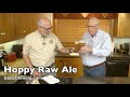Hoppy Raw Ale - Basic Brewing Video - April 26, 2024