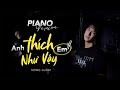 Anh Thích Em Như Vậy - Song Luân | Piano Version