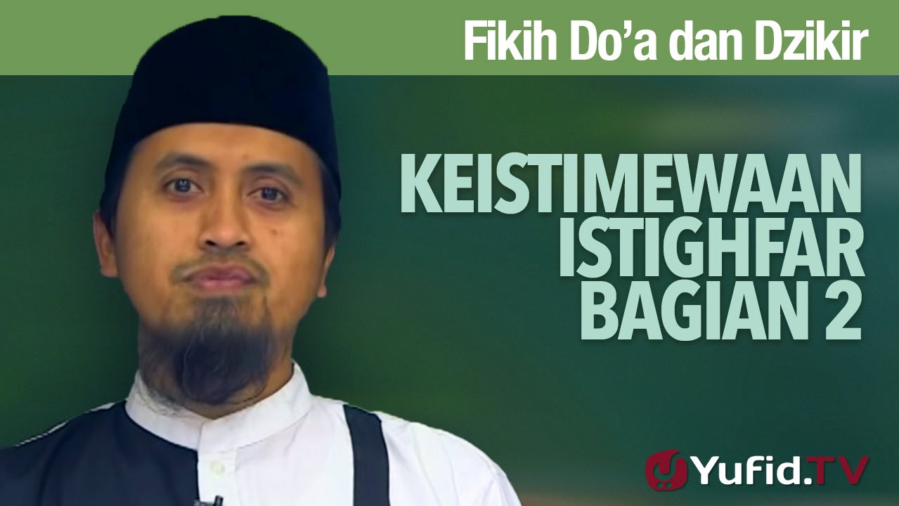 Kajian Fikih Doa dan Dzikir: Keistimewaan Istighfar Bagian 2 - Ustadz Abdullah Zaen, MA Kajian Fikih Doa dan Dzikir: Keistimewaan Istighfar Bagian 2 - Ustadz Abdullah Zaen, MA