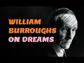 William S. Burroughs on Dreams