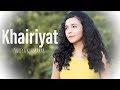 Khairiyat - Chhichhore | Arijit Singh | Female Version By Shreya Karmakar