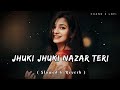 Jhuki Jhuki Nazar Teri [ Slowed & Reverb ] #UditNarayan #slowedandreverb #lofisong