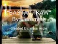 Basta't ikaw- By Jeremiah
