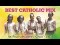 BEST CATHOLIC MIX  -  St. Paul's Students' Choir University of Nairobi