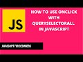 How to use Onclick with querySelectorAll in Javascript