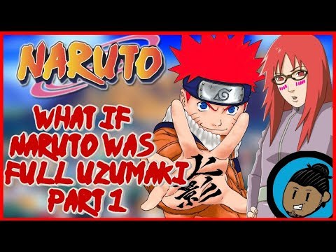 What If Naruto Was Full Uzumaki Part 1 