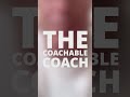 The Coachable Coach Episode 04