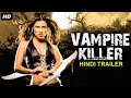 VAMPIRE KILLER - Official Hindi Trailer | Natassia Malthe, Zack Ward | Hollywood Action Movie