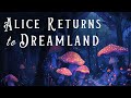 Alice Returns to Dreamland - FALL ASLEEP with a Story - A Peaceful Sleepy Story
