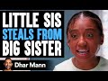 Little Sister STEALS From BIG SISTER, What Happens Is Shocking | Dhar Mann