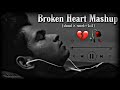 Broken heart mashup 💔😭 Sad song / Heart Touching Songs / mashup songs / lofi songs /  Sad Lofi 🥺