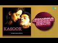 Kasoor - Full Album | Zindagi Ban Gaye Ho Tum | Kitni Bechain Hoke | Dil Mera Tod Diya