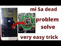 mi 5a dead problem solve ,mi 5a dead problem solve only 4 minute