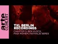Ben Klock // Fadi Mohem // Nathalie Seres - TXL Berlin Recordings Chapter 4 - ARTE Concert
