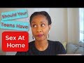 Should You Let Your Teen Have Sex At Home?